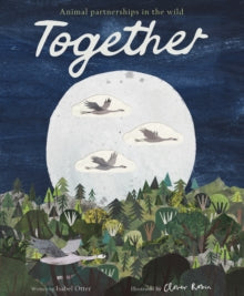 Together: Animal partnerships in the wild - Isabel Otter; Clover Robin (Hardback) 03-10-2019 