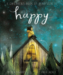 Happy: A Children's Book of Mindfulness - Nicola Edwards; Katie Hickey (Paperback) 11-07-2019 