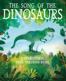 The Song of the Dinosaurs: A Prehistoric Peek-Through Book - Patricia Hegarty; Thomas Hegbrook (Paperback) 06-02-2020 