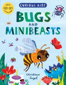 Curious Kids  Curious Kids: Bugs and Minibeasts - Jonny Marx; Christiane Engel (Hardback) 05-03-2020 