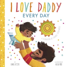 I Love Daddy Every Day: A celebration of fathers everywhere - Isabel Otter; Alicia Mas (Board book) 13-05-2021 