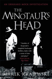 The Minotaur's Head: An Eberhard Mock Investigation - Marek Krajewski; Danusia Stok; Danusia Stok (Paperback) 01-08-2013 