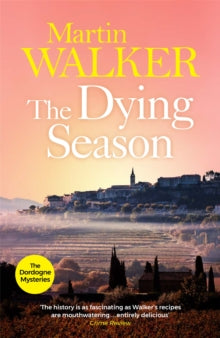 The Dordogne Mysteries  The Dying Season: The Dordogne Mysteries 8 - Martin Walker (Paperback) 03-03-2016 