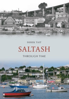 Through Time  Saltash Through Time - Derek Tait (Paperback) 15-11-2010 