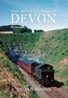 The Branch Lines of ...  The Branch Lines of Devon Plymouth, West & North Devon - Colin Maggs (Paperback) 15-01-2012 