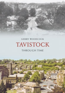 Through Time  Tavistock Through Time - Gerry Woodcock (Paperback) 15-03-2009 