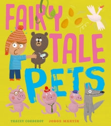 Fairy Tale Pets - Tracey Corderoy; Jorge Martin (Paperback) 08-02-2018 