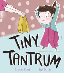 Tiny Tantrum - Caroline Crowe; Ella Okstad (Paperback) 11-01-2018 