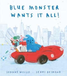 Blue Monster Wants It All! - Jeanne Willis; Jenni Desmond (Paperback) 12-07-2018 