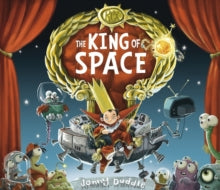 Jonny Duddle  The King of Space - Jonny Duddle (Paperback) 01-09-2013 