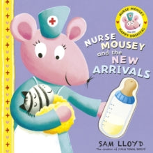 Nurse Mousey and the New Arrival - Sam Lloyd (Paperback) 01-05-2014 