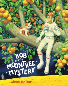 Bob and the Moon Tree Mystery - Simon Bartram; Simon Bartram (Hardback) 01-09-2012 