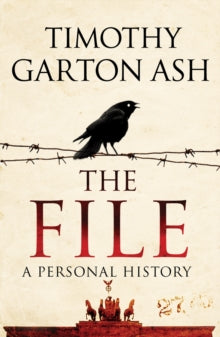The File: A Personal History - Timothy Garton Ash  (Paperback) 01-07-2009 