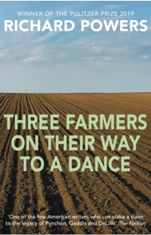 Three Farmers on Their Way to a Dance: From the Booker Prize-shortlisted author of BEWILDERMENT - Richard Powers (Paperback) 01-05-2010 