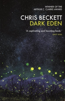 Dark Eden - Chris Beckett  (Paperback) 01-08-2012 Winner of ARTHUR C. CLARKE AWARD 2013 (UK). Short-listed for BRITISH SCIENCE FICTION AWARD 2013 (UK).