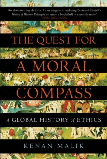 The Quest for a Moral Compass: A Global History of Ethics - Kenan Malik; Kenan Malik (Paperback) 02-04-2015 