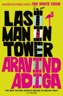 Last Man in Tower - Aravind Adiga (Paperback) 01-02-2012 Long-listed for INTERNATIONAL DUBLIN LITERARY AWARD 2013 (UK).