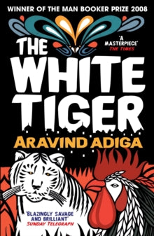 The White Tiger - Aravind Adiga (Paperback) 01-03-2012 Winner of Man Booker Prize for Fiction 2008.