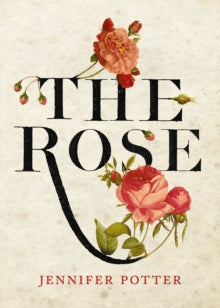 The Rose - Jennifer Potter (Hardback) 01-11-2010 