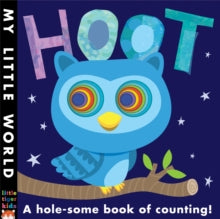 My Little World  Hoot: A hole-some book of counting - Fhiona Galloway; Jonathan Litton (Novelty book) 04-08-2014 