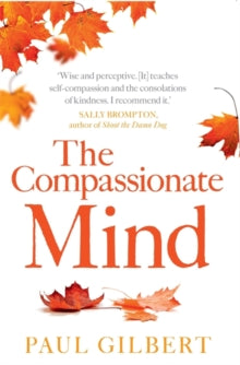 Compassion Focused Therapy  The Compassionate Mind - Prof Paul Gilbert (Paperback) 07-01-2010 