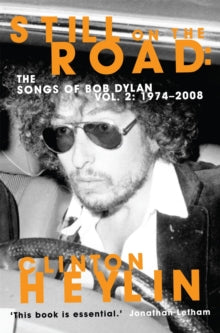 Still on the Road: The Songs of Bob Dylan Vol. 2 1974-2008 - Clinton Heylin (Paperback) 21-04-2011 