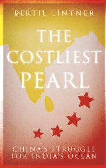 The Costliest Pearl: China's Struggle for India's Ocean - Bertil Lintner (Hardback) 28-02-2019 