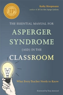 The Essential Manual for Asperger Syndrome (ASD) in the Classroom: What Every Teacher Needs to Know - Kathy Hoopmann; Rebecca Houkamau (Paperback) 21-01-2015 Winner of Independent Publisher Book Awards 2015.