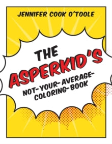 The Asperkid's Not-Your-Average-Coloring-Book - Jennifer Cook (Paperback) 28-08-2013 