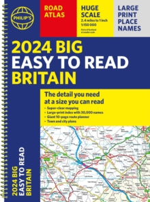 Philip's Road Atlases  2024 Philip's Big Easy to Read Britain Road Atlas: (Spiral A3) - Philip's Maps (Spiral bound) 06-04-2023 