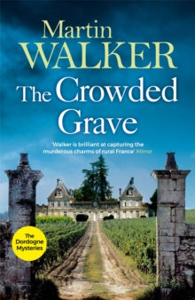 The Dordogne Mysteries  The Crowded Grave: The Dordogne Mysteries 4 - Martin Walker (Paperback) 14-03-2013 