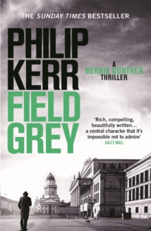 Bernie Gunther  Field Grey: Bernie Gunther Thriller 7 - Philip Kerr (Paperback) 31-03-2011 
