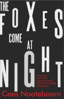 The Foxes Come at Night - Cees Nooteboom; Ina Rilke (Paperback) 04-07-2013 Winner of Gouden Uil Literatuurprijs (Golden Owl Literature Prize) 2010.