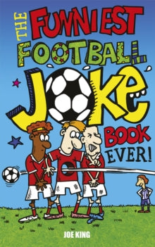 The Funniest Football Joke Book Ever! - Joe King; Nigel Baines (Paperback) 27-05-2010 