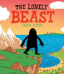 The Beast  The Lonely Beast: 10th Anniversary Edition - Chris Judge (Paperback) 03-02-2011 Winner of Irish Children's Book of the Year (UK). Nominated for CILIP Kate Greenaway Medal 2012 (UK).