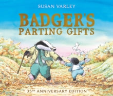 Badger's Parting Gifts: 35th Anniversary Edition of a picture book to help children deal with death - Susan Varley (Paperback) 07-03-2013 Winner of Mother Goose Award (UK).