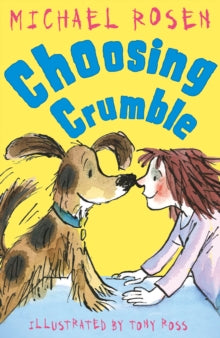 Rosen and Ross  Choosing Crumble - Michael Rosen; Tony Ross (Paperback) 02-01-2014 