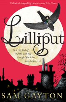 Lilliput - Sam Gayton (Paperback) 06-03-2014 Long-listed for UKLA Book Award (UK).