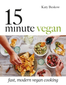15-Minute Vegan: Fast, Modern Vegan Cooking - Katy Beskow (Hardback) 23-03-2017 
