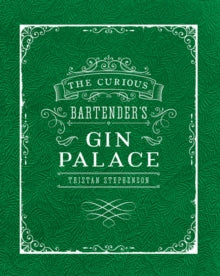 The Curious Bartender  The Curious Bartender's Gin Palace - Tristan Stephenson (Hardback) 12-05-2016 