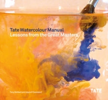 Tate Watercolor Manual: Lessons from the Great Masters - Tony Smibert; Joyce Townsend (Paperback) 01-06-2014 