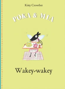 Poka and Mia: Wakey-wakey - Kitty Crowther (Hardback) 05-02-2015 