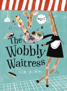 The Wobbly Waitress - Lisa Stickley (Hardback) 06-09-2018 