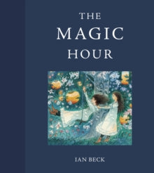 The Magic Hour - Ian Beck (Hardback) 04-04-2019 