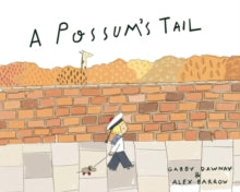 A Possum's Tail - Gabby Dawnay; Alex Barrow (Paperback) 06-06-2019 
