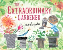 The Extraordinary Gardener - Sam Boughton (Paperback) 05-03-2020 