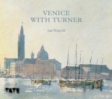 Venice with Turner - Ian Warrell (Hardback) 07-05-2020 