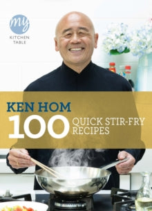 My Kitchen  My Kitchen Table: 100 Quick Stir-fry Recipes - Ken Hom (Paperback) 06-01-2011 