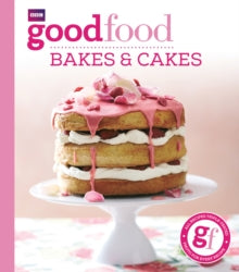 Good Food: Bakes & Cakes - Good Food Guides (Paperback) 09-10-2014 
