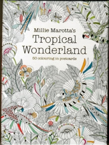 Millie Marotta 12 Millie Marotta's Tropical Wonderland Postcard Box: 50 beautiful cards for colouring in - Millie Marotta (Postcard book or pack) 11-02-2016 
